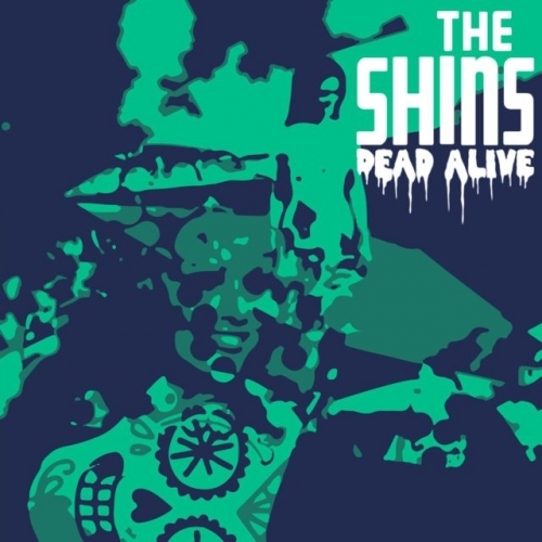  The Shins release sober version of  Dead Alive (Flipped)? 