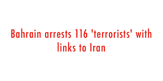  Bahrain arrests 116  terrorists  with links to Iran 