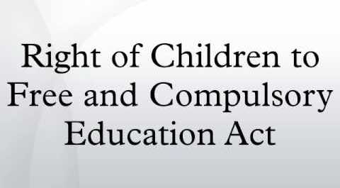 Right of Children to Free and Compulsory Education Act