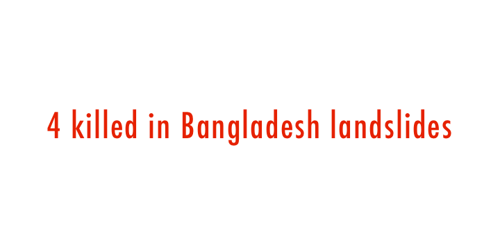  4 killed in Bangladesh landslides 
