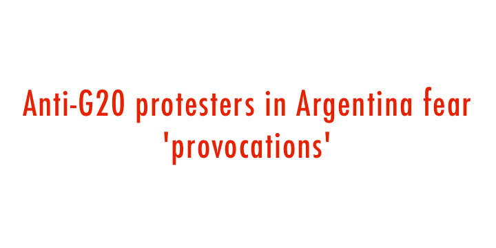  Anti-G20 protesters in Argentina fear 'provocations' 