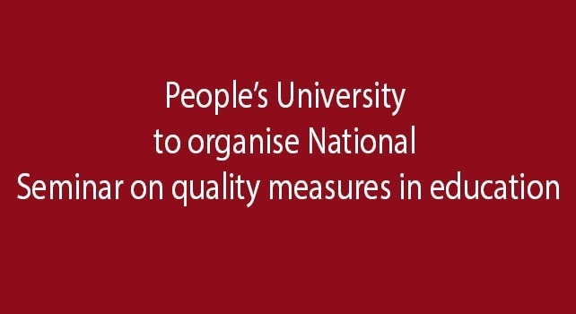 People’s University, Bhopal to organise National Seminar on quality measures in education on May 30